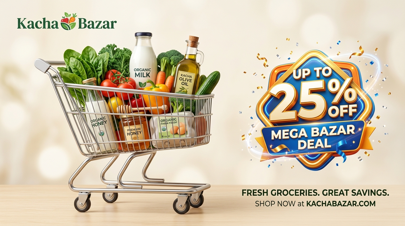 Kacha Bazar Mega Deal - Up to 25% Off